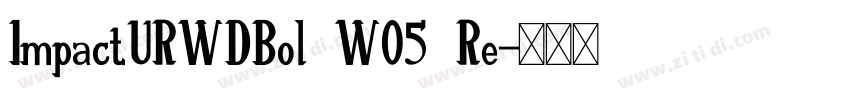 ImpactURWDBol W05 Re字体转换
